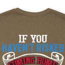 Bold Military Design T-Shirt: Show Respect for the Flag with 'If You Haven't Risked Coming Home Under a Flag, Don't You Dare Disrespect It