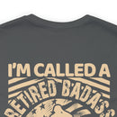 Retired Badass Military Design T-Shirt: Too Cool to Be Just a US Veteran
