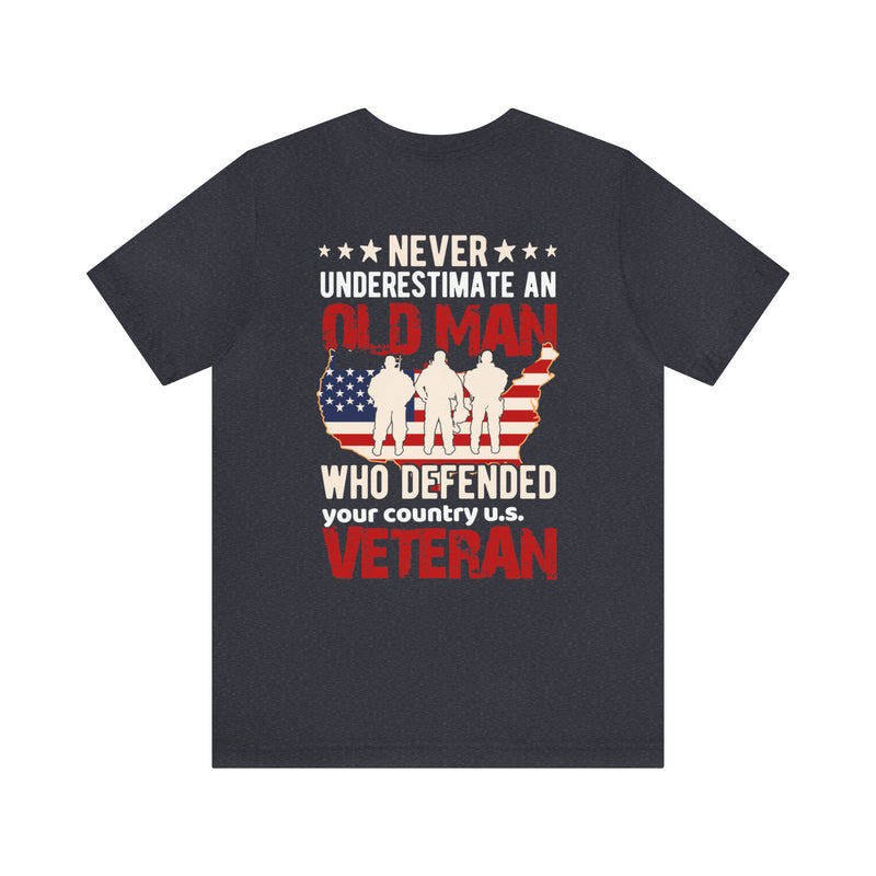 Unyielding Valor: U.S. Veteran Military Design T-Shirt - Never Underestimate an Old Man Who Defended Your Country