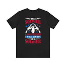 Forever a Soldier: Military Design T-Shirt - 'I Was a Soldier, I Am a Soldier, I Will Always Be a Soldier