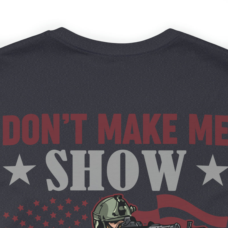 Defiant Strength: Military Design T-Shirt - Don't Make Me Show You What I'm Good At