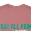 NOT ALL PAIN IN PHYSICAL: PTSD Design T-Shirt for Awareness