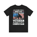 Patriotic Faith: Military Design T-Shirt - 'I Stand for Our Flag, I Kneel for the Cross - Proud Veteran, Blessed Christian'