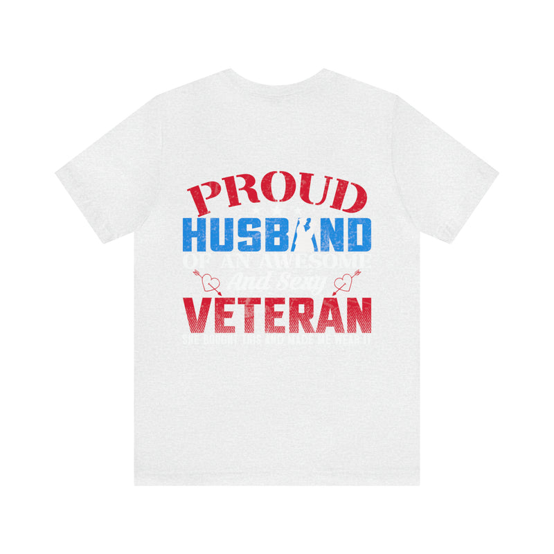 Supportive Spouse: Proud Husband of an Awesome and Sexy Veteran T-Shirt, A Proud Gift from Her