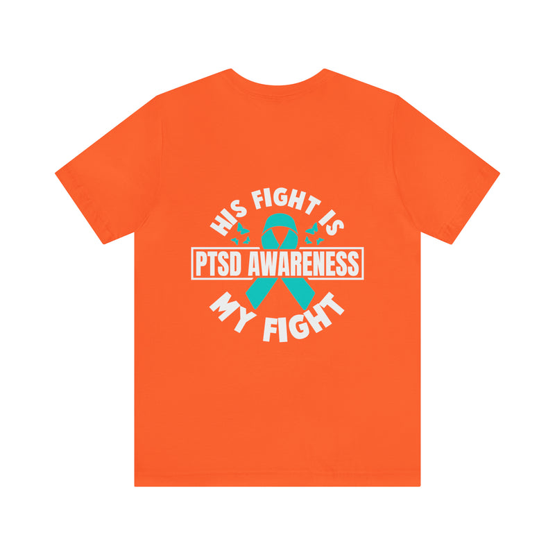 Unified Support: PTSD AWARENESS T-Shirt with 'His Fight Is My Fight' Design