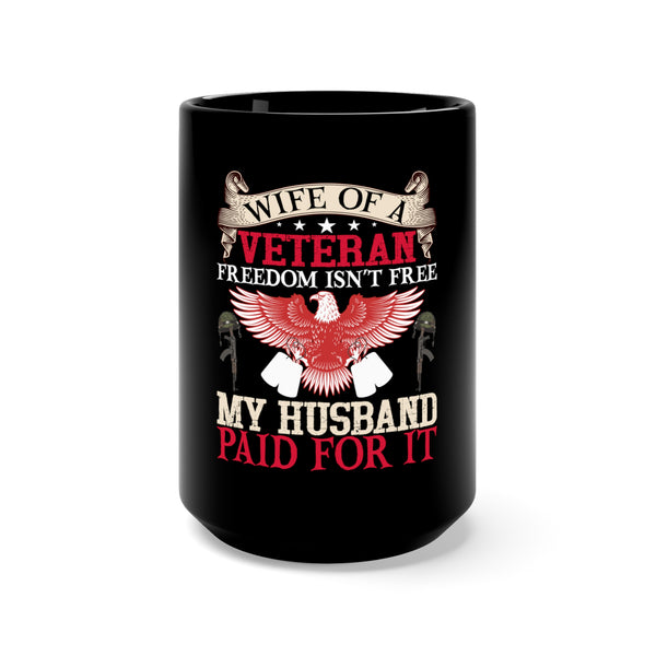 "Proud Veteran's Wife: 15oz Military Design Black Mug - Freedom Comes at a Price"
