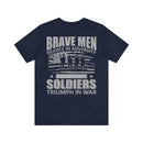 Brave Men Rejoice in Adversity: Soldiers Triumph in War Military Design T-Shirt