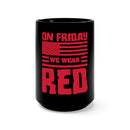 On Friday We Wear Red 15oz Military Design Black Mug - Show Solidarity and Support