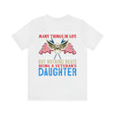 Pride in Heritage: Military Design T-Shirt - 'I Am Proud of Many Things in Life, but Nothing Beats Being a Veteran's Daughter