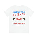 Dual Titles of Strength: Military Design T-Shirt - 'I Have Two Titles - Veteran and Mom, and I Rock Them Both!'