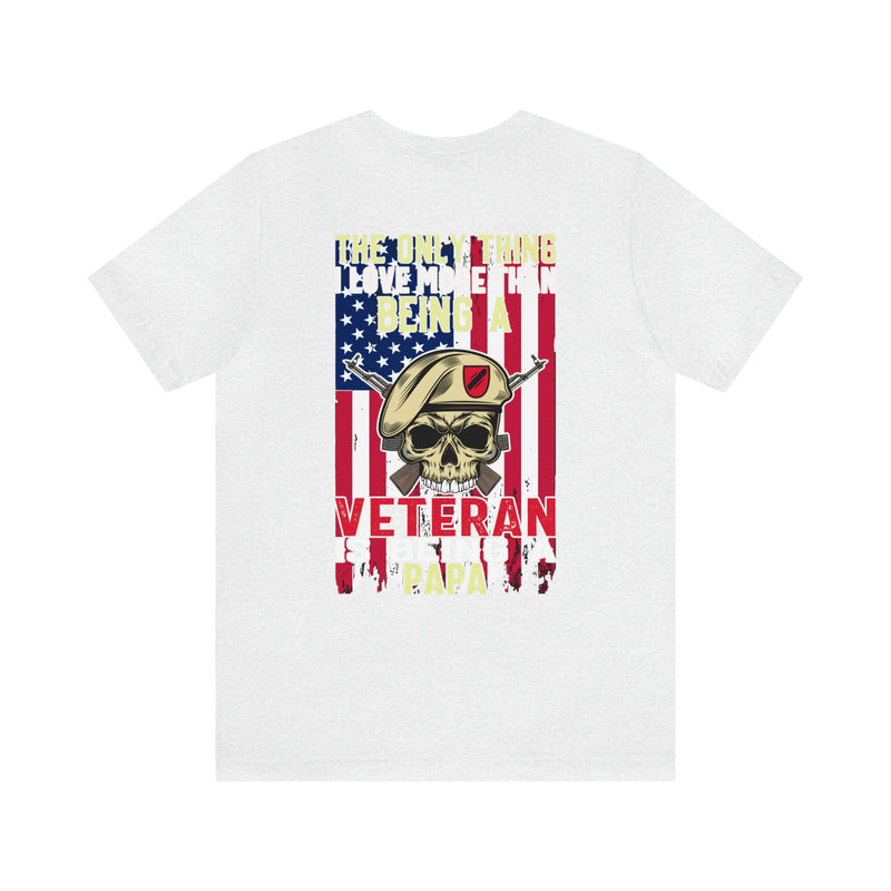 Ultimate Patriotic Tribute: Military Design T-Shirt for Proud Papas Who Love Being Veterans!