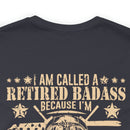 Cool and Retired: Military Design T-Shirt - 'I'm Called a Retired Badass Because I'm Way Too Cool to be Called a U.S. Veteran