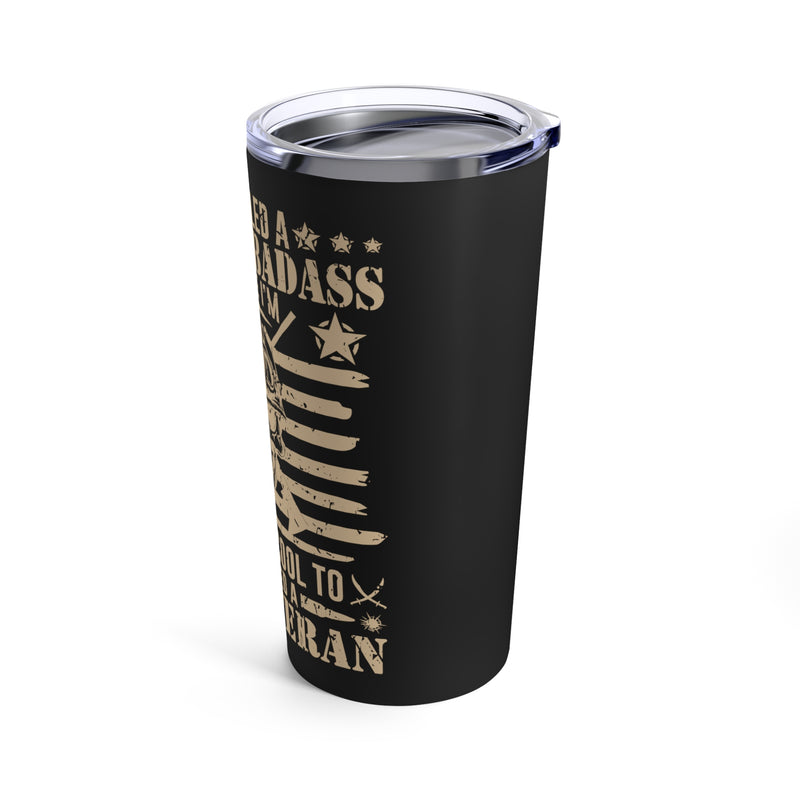 Retired Badass: Way Too Cool to be Just a U.S. Veteran 20oz Military Design Tumbler - Black Background