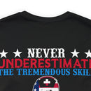 Never Underestimate the Tremendous Skill - Nurse and U.S. Veteran Military Design T-Shirt