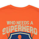 Who Needs a Superhero? Veteran Military Design T-Shirt - Unleash Your Inner Hero