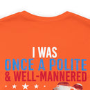 From Polite to Veteran: Military Design T-Shirt - 'Once a Polite & Well-Mannered Young Lady, Now a Proud Veteran'