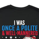 From Polite to Veteran: Military Design T-Shirt - 'Once a Polite & Well-Mannered Young Lady, Now a Proud Veteran'