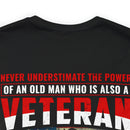 Patriot's Legacy: Never Underestimate the Might of an Old Veteran T-Shirt