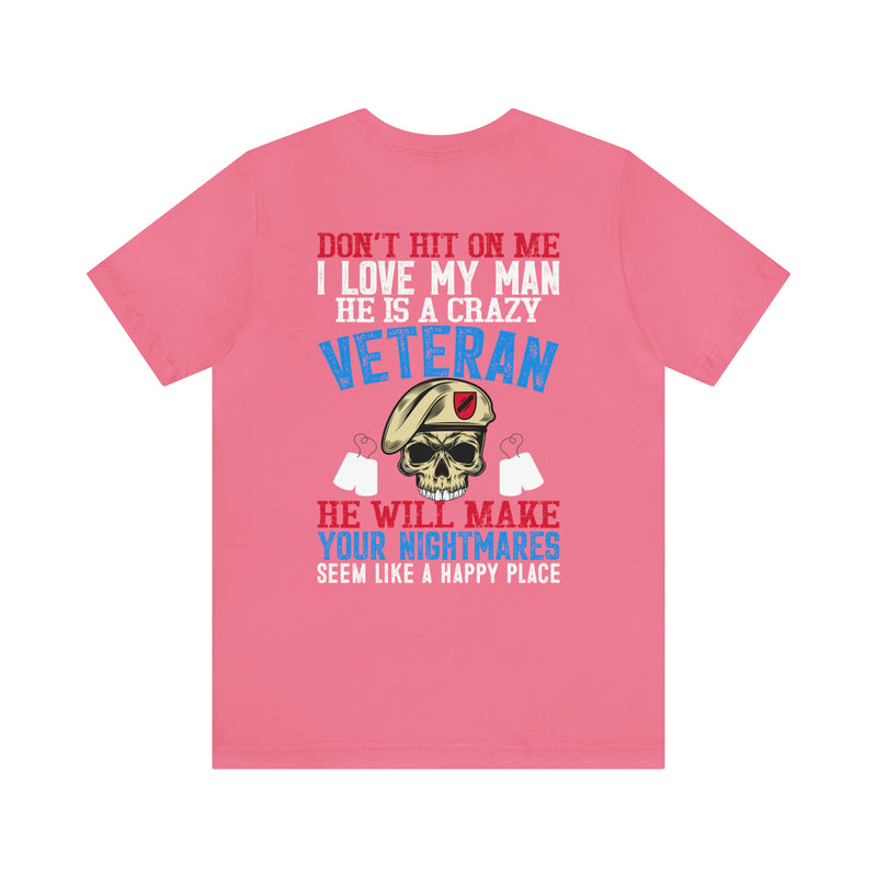 Defiantly Proud: Don't Hit On Me Military Design T-Shirt - I Love My Crazy Veteran Man