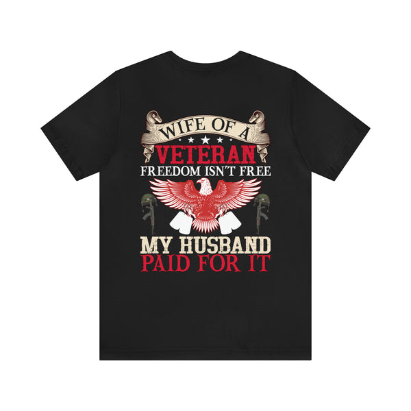 Strong Support: Military Design T-Shirt - 'Wife of a Veteran - Freedom Isn't Free, My Husband Paid for It
