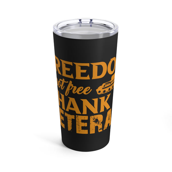 Patriotic 20oz Military Design Tumbler: Black Background with 'Freedom is not free, thank a veteran