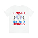 Never Forget Our Fallen Heroes - Military Design T-Shirt