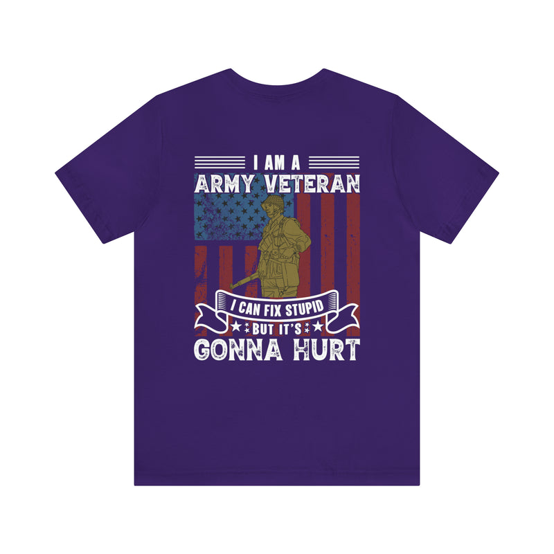 Veteran's Wit and Skill: Military T-Shirt - 'I Am an Army Veteran, I Can Fix Stupid But It's Gonna Hurt