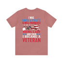 From Polite to Veteran: Military Design T-Shirt - 'Once a Polite & Well-Mannered Young Lady, Now a Proud Veteran'