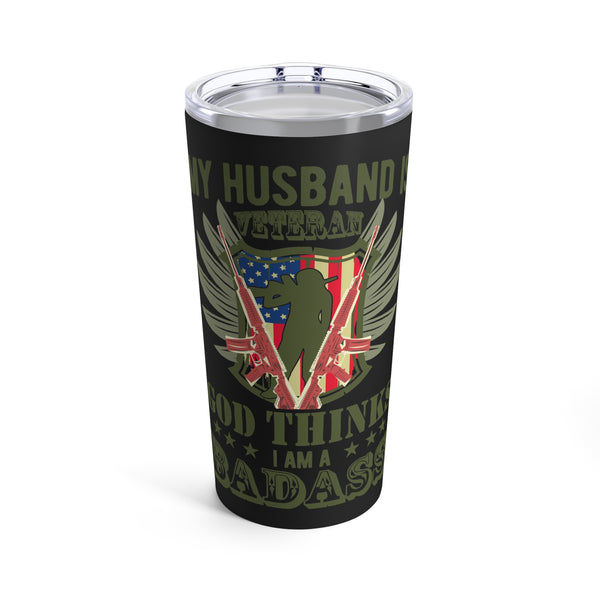 Badass Support: 20oz Military Design Tumbler - My Husband's a Veteran, and Even God Thinks I'm a Badass!