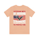Unbreakable Bond: Veteran Wife T-Shirt - My Husband Risks His Life to Save Strangers, Imagine What He'd Do to Protect Me