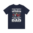 Veteran Dad T-Shirt: Some Call Me a Veteran, but the Most Important Call Me Dad