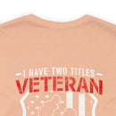 Proud Veteran & Loving Papa: Military Design T-Shirt with Dual Titles