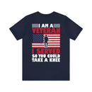 Defending Freedom: Military Design T-Shirt - 'I Am a Veteran - I Served So You Could Take a Knee
