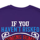 Bold Military Design T-Shirt: Show Respect for the Flag with 'If You Haven't Risked Coming Home Under a Flag, Don't You Dare Disrespect It