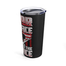 Honor the Sacrifice, Remember the Service - 20oz Military Design Tumbler