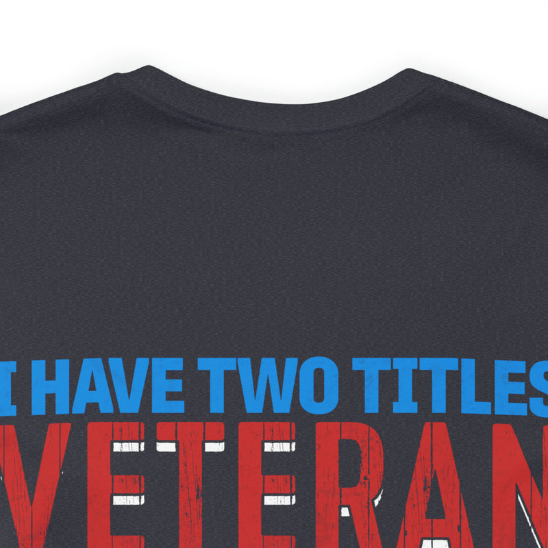 Dual Titles of Strength: Military Design T-Shirt - 'I Have Two Titles - Veteran and Mom, and I Rock Them Both!'