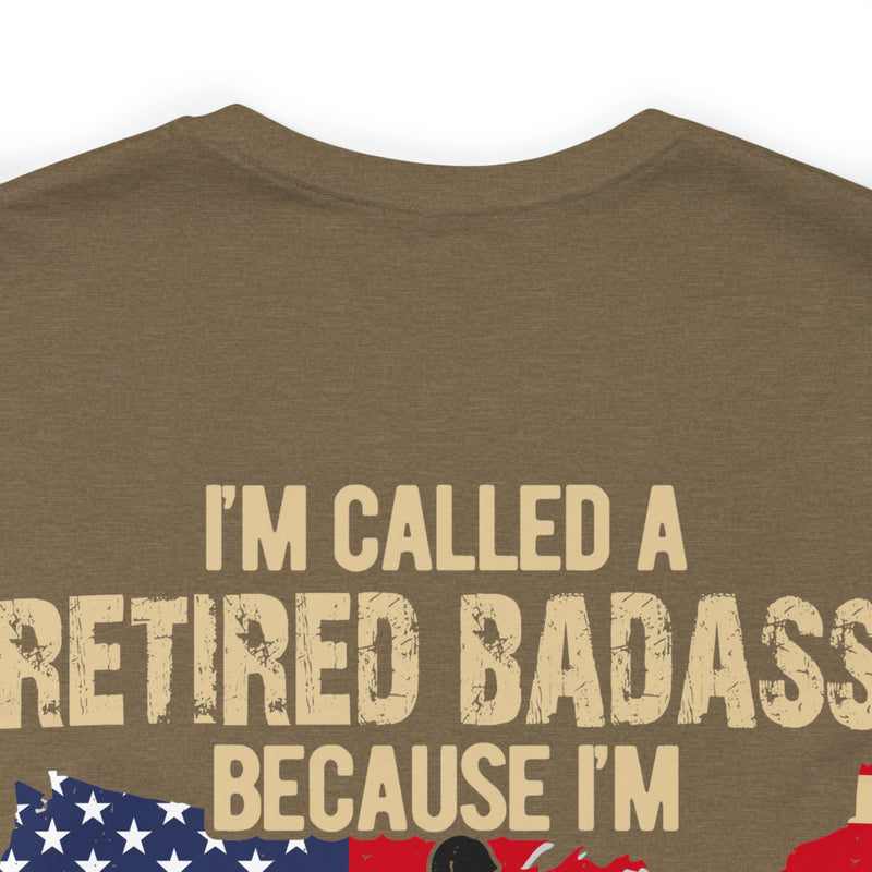 Retired Badass: Too Cool for Labels - Military Design T-Shirt Celebrating Unconventional Veterans