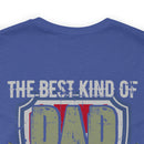 The Best Kind of Dad: Raising a Veteran - Military Design T-Shirt Celebrating Fatherhood and Service
