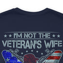 Empowered Veteran T-Shirt: I'm Not the Veteran's Wife, I Am the Veteran