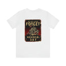 Forget Never: Memorial Day Tribute - Military Design T-Shirt for Remembrance