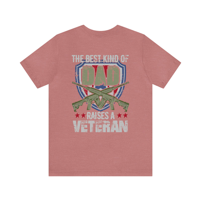 The Best Kind of Dad: Raising a Veteran - Military Design T-Shirt Celebrating Fatherhood and Service