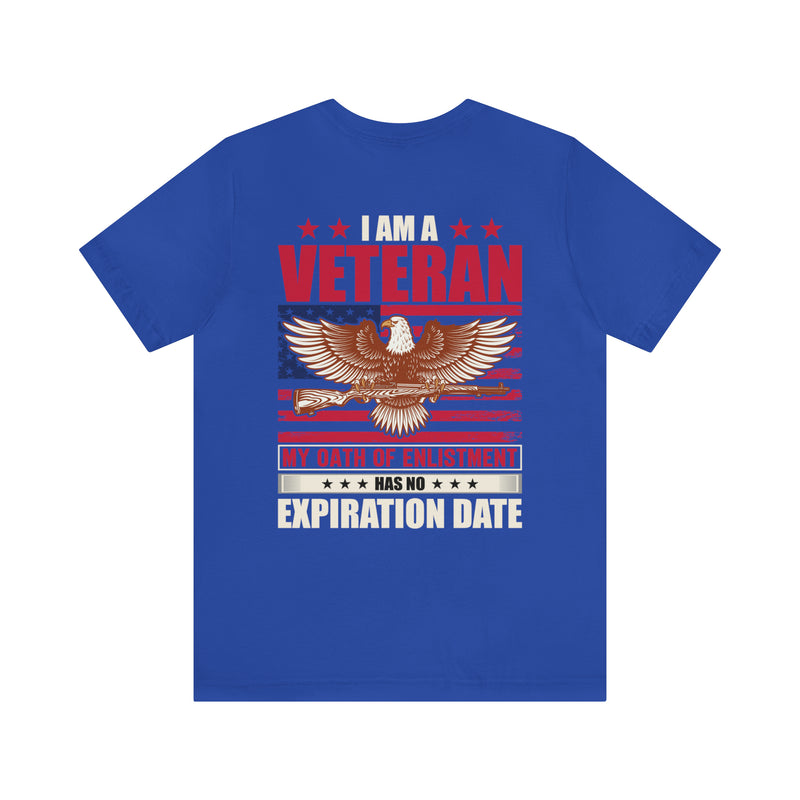 I AM A VETERAN MY OATH OF ENLISTMENT HAS NO EXPIRATION DATE