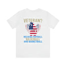 Serving with Courage: Military Design T-Shirt - 'Why Did I Become a Veteran? Because Football, Baseball, and Basketball Only Require One Ball!