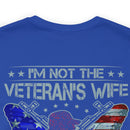 Empowered Veteran T-Shirt: I'm Not the Veteran's Wife, I Am the Veteran