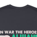 Heroic Warriors T-Shirt: In War, Heroes Outnumber Soldiers Ten to One