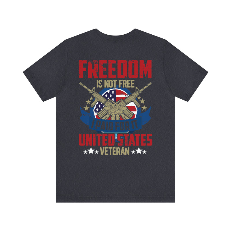 United States Veteran: Freedom Isn't Free - Military Design T-Shirt Honoring Sacrifice