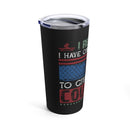 Regret Having Only One Life to Give: 20oz Military Design Tumbler - Black Background