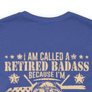 Cool and Retired: Military Design T-Shirt - 'I'm Called a Retired Badass Because I'm Way Too Cool to be Called a U.S. Veteran