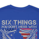 Untouchable Values: 'Six Things You Don't Mess With' Military Design T-Shirt Celebrating Faith, Family, Guns, Flag, Country, and Liberty