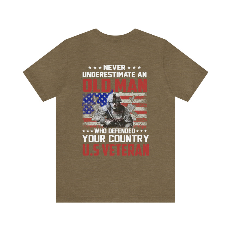 Never Underestimate an Old Man: U.S. Veteran Military T-Shirt with Powerful Message